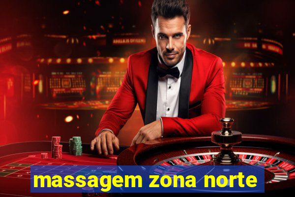 massagem zona norte